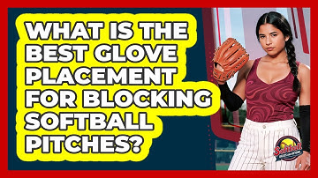 What Is The Best Glove Placement For Blocking Softball Pitches? - Softball Basics and Beyond