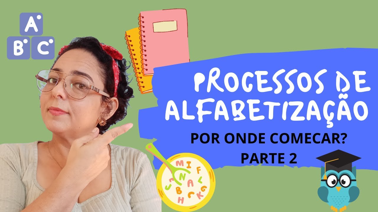 PROCESSOS DE ALFABETIZAÇÃO. QUATRO DICAS IMPORTANTES. - YouTube