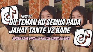 DJ TEMAN KU SEMUA PADA JAHAT TANTE x SA JOGET BAE TAN TAE HUDA CARO ENAK BUAT SANTAI
