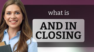 Understanding "And in Closing": A Guide for English Learners