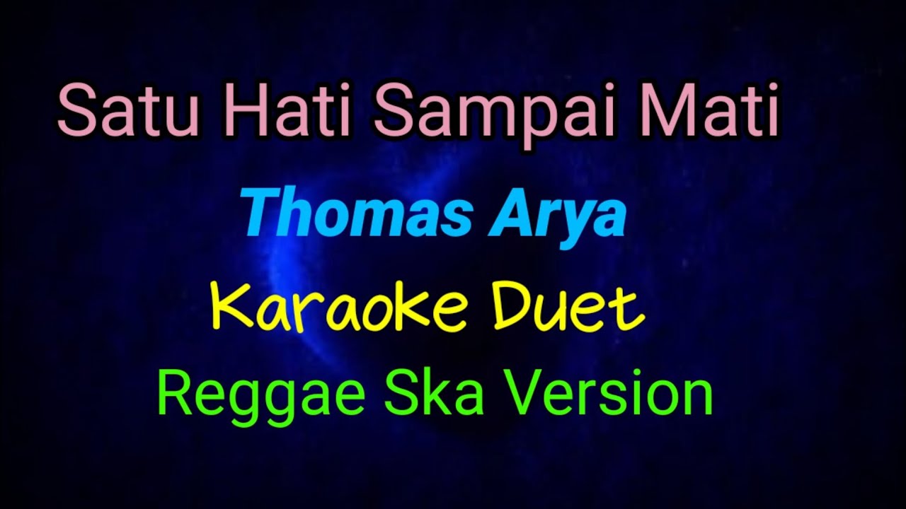 Satu Hati Sampai Mati Karaoke Reggae Ska Duet Thomas Arya YouTube