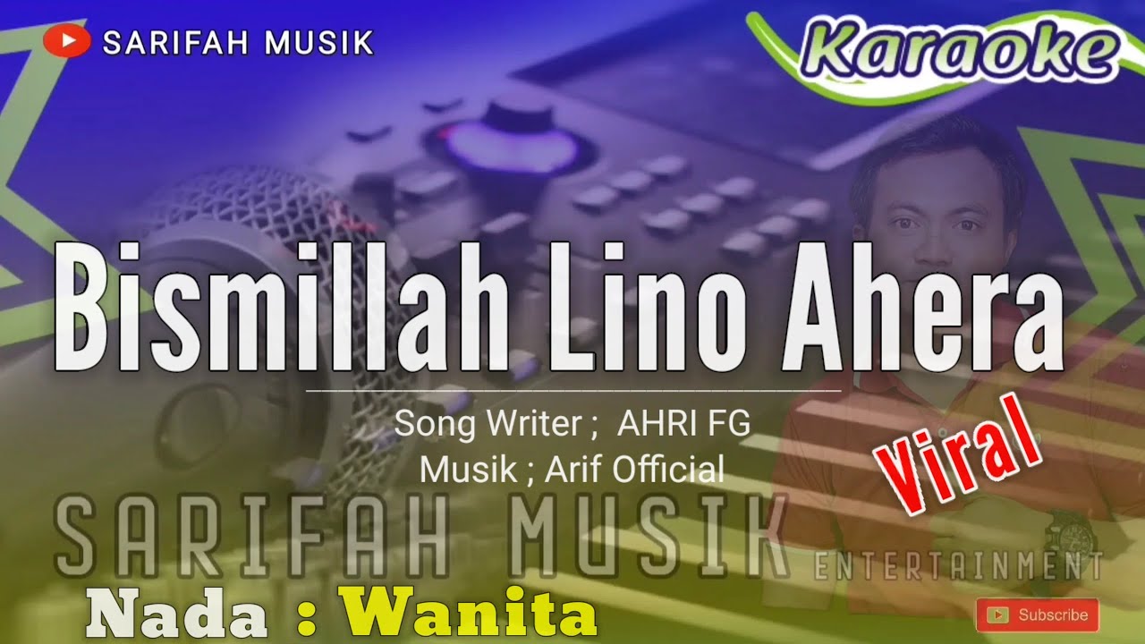 BISMILLAH LINO AHERA - KARAOKE || CIPT ; AHRI FG || NADA WANITA#sarifahmusik#karaoke#playlist#viral