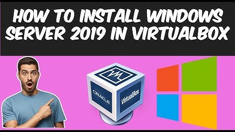 The Ultimate Step-by-Step Guide: Installing Windows Server 2019 in VirtualBox