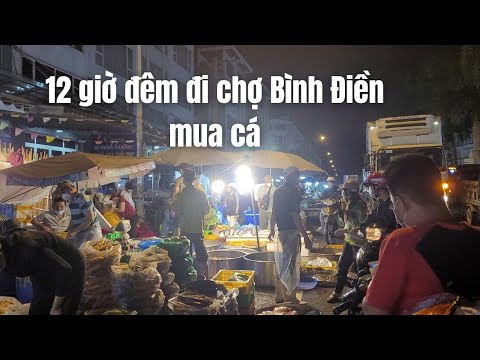 Video 12 giờ khuya bé Ba đi chợ Bình Điền mua cá về bán -... - youtube