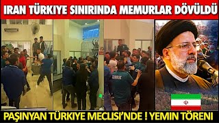 İran Türki̇ye Sinirinda Memurlar Dövüldü Paşi̇nyan Türk Mecli̇si̇nde Azerbaycan Karabağ
