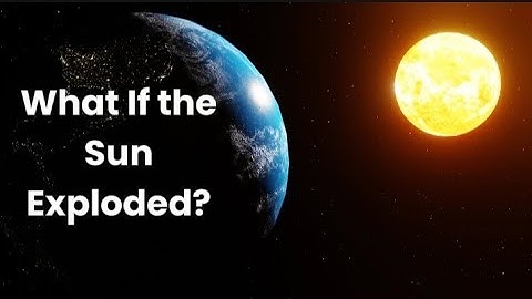 What If the Sun Exploded?