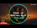 Titanic Theme Song | My Heart Will Go On - Celine Dion [8D Audio] | Bass Boosted 🎧