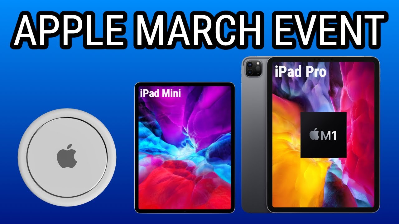 Apple March Event Leaked - M1 iPad Pro, iPad Mini, AirTags and MORE