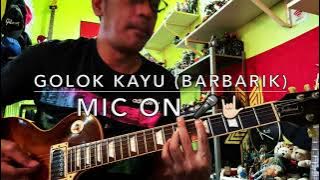 Golok Kayu (Barbarik) - Mic On 🎤🤟🏻