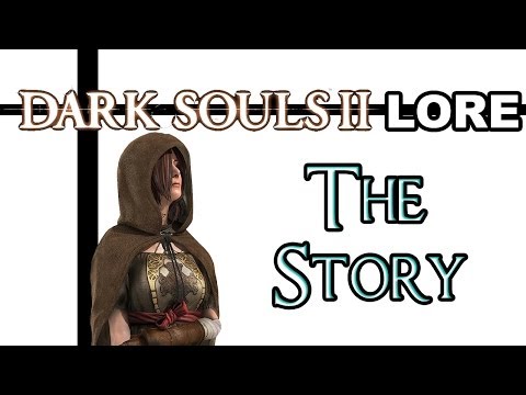 Dark Souls 2 Lore - The Story