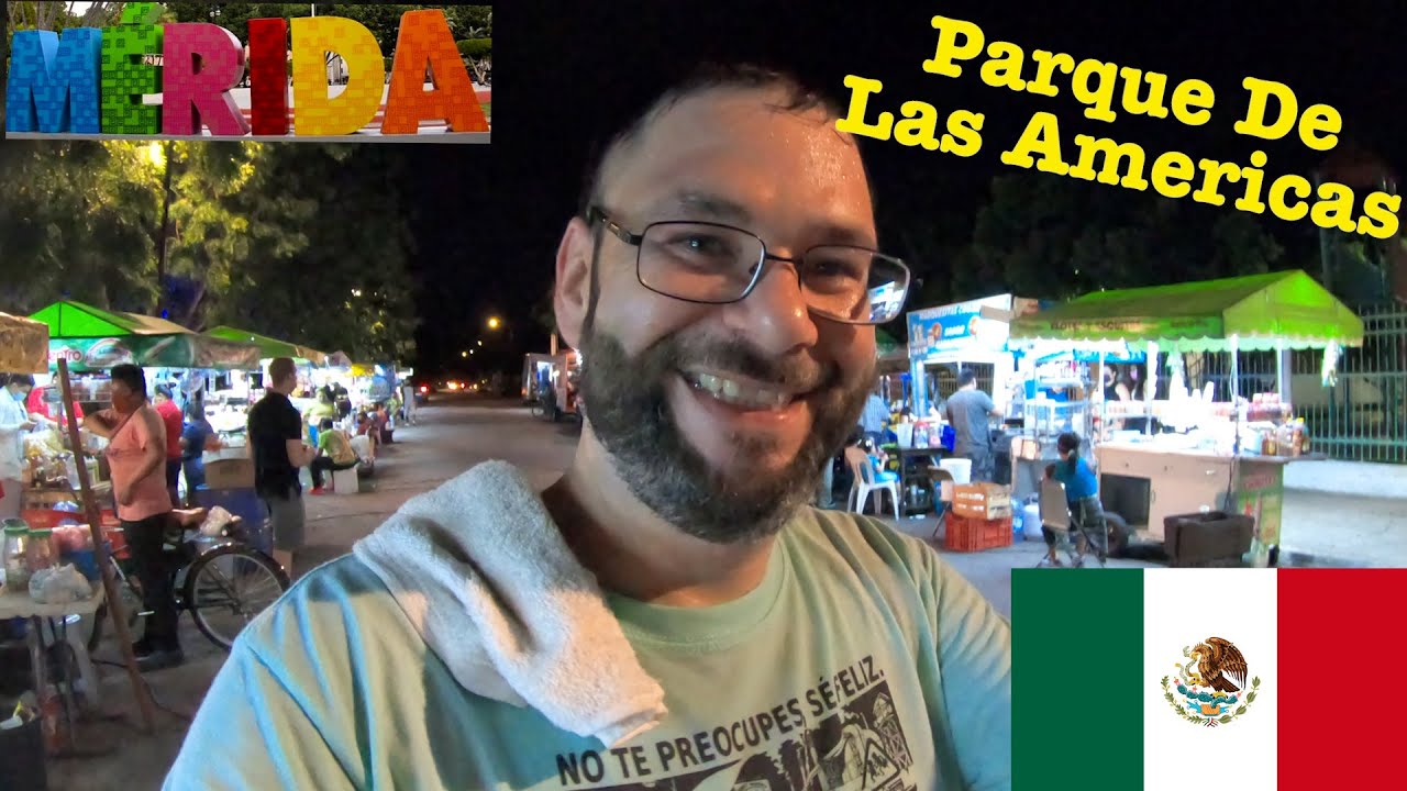 Parque De Las Americas | Street Food In Merida Mexico! | Best Esquites In Town!