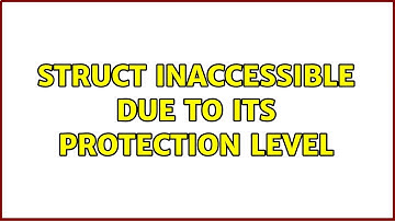 struct inaccessible due to its protection level (2 Solutions!!)