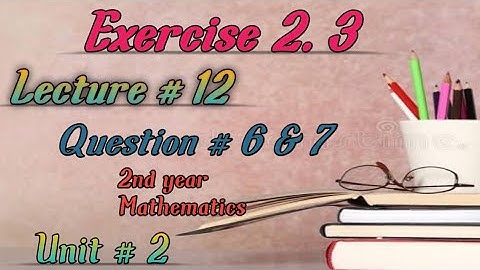 Exercise 2.3/Question # 6 & 7/ Unit # 2/ Differentiation/ 2nd year Maths/ in Urdu Hindi