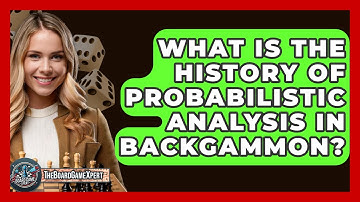 What Is The History Of Probabilistic Analysis In Backgammon? - The Board Game Xpert
