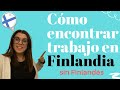 CÓMO BUSCAR TRABAJO en FINLANDIA sin HABLAR FINLANDÉS l CONSEJOS SER el MEJOR CANDIDATO