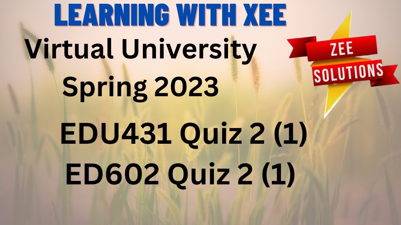 EDU431 And Edu602 Quiz 2 Spring 2023 Virtual University of Pakistan