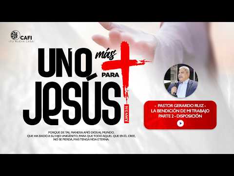 Pastor Gerardo Ruiz - La bendición de mi trabajo - Uno más para Jesús