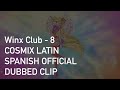 Winx Club 8 - Cosmix Official Dub of Latin Spanish [10 Sec. Clip]