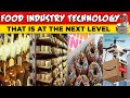 Food industry technology that is at the next level