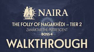 Walkthrough – The Folly of Nagakhêdi – Zamâktar the Putrescent –Tier 2