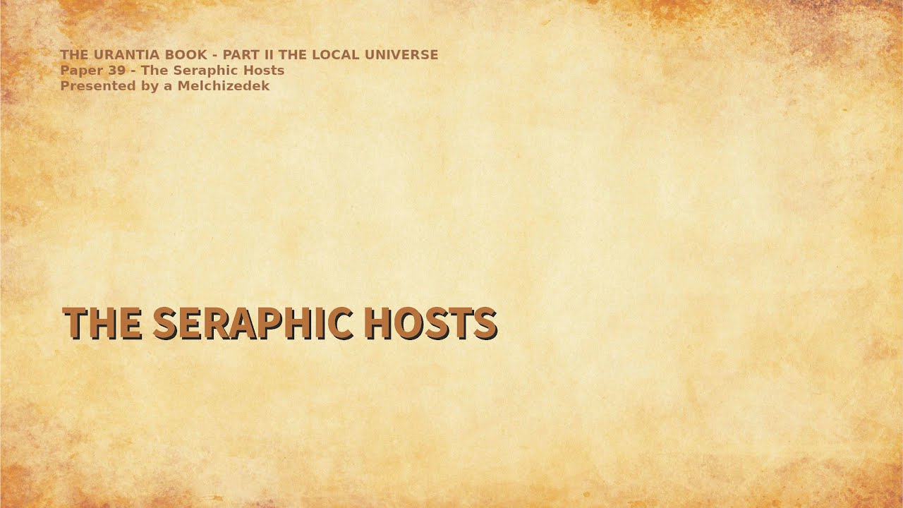 The Urantia Book Paper 39 - THE SERAPHIC HOSTS