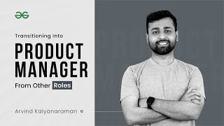 Don't Know How To Transition Into Product Management? Here's Your Guide | GeeksforGeeks