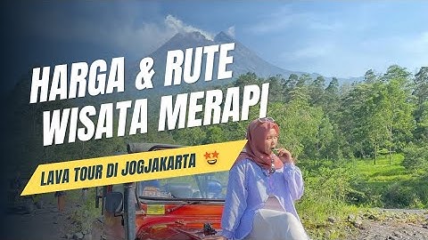 Harga dan Rute Wisata Merapi Lava Tour | Jogja Official