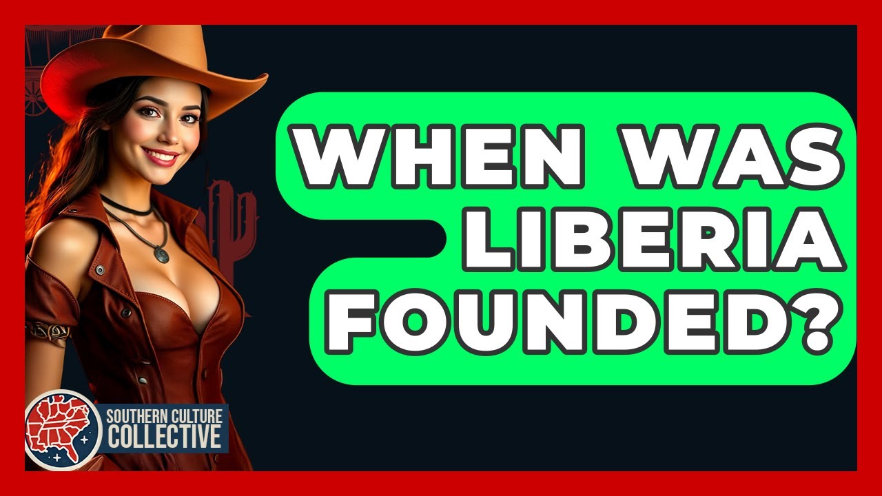 When Was Liberia Founded? - Southern Culture Collective