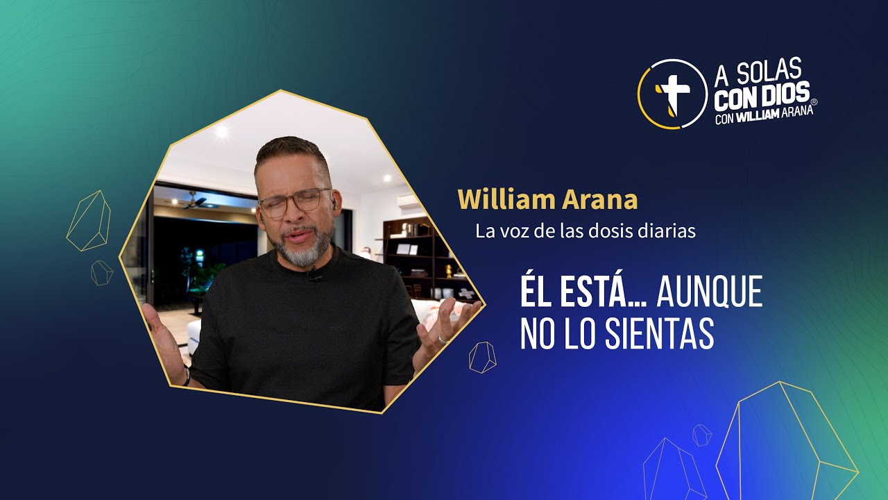 A solas con Dios con William Arana l ÉL está… aunque no lo sientas l 4 de Febrero 2026