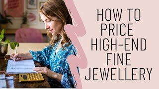 How to price high-end fine jewellery