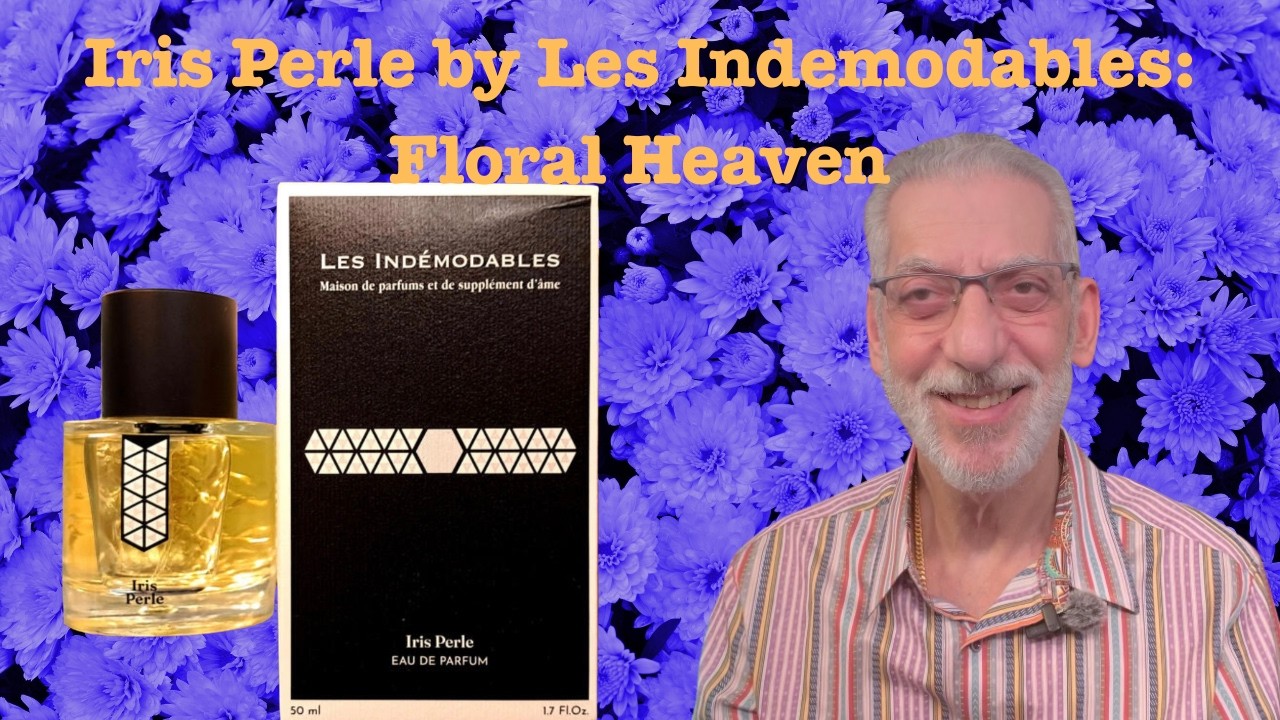 Iris Pearl from Les Indemodables: Floral Heaven #fragrancereview