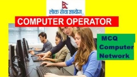 Computer networking MCQ Computer operator in nepal  NRB NBL RBB Computer Techinician Class