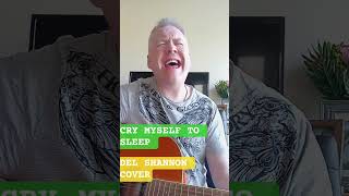 CRY MYSELF TO SLEEP ( DEL SHANNON COVER) #delshannon