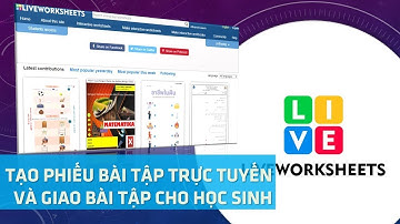 Thiết kế phiếu bài tập trực tuyến Liveworksheets | Create Worksheet | Thầy Giáo Làng TV