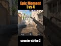 Clutch 1 vs 4 | Epic Comeback Moment | Counter Strike
