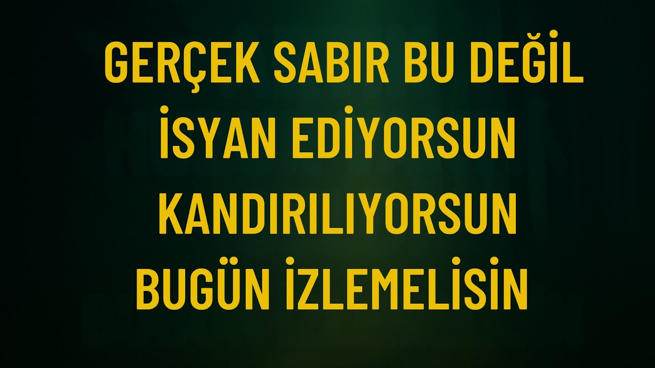 SABREDİYOR SANİYORSUN AMA İÇİN İSYAN EDİYOR! GERÇEK SABIR BU DEĞİL