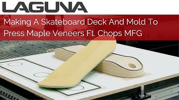 Making A Skateboard Deck And Mold To Press Maple Veneers Ft. Chops MFG | CNC Router