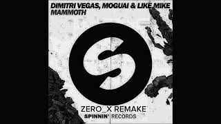Dimitri Vegas, Moguai & Like Mike - Mammoth (ZERO_X REMAKE )