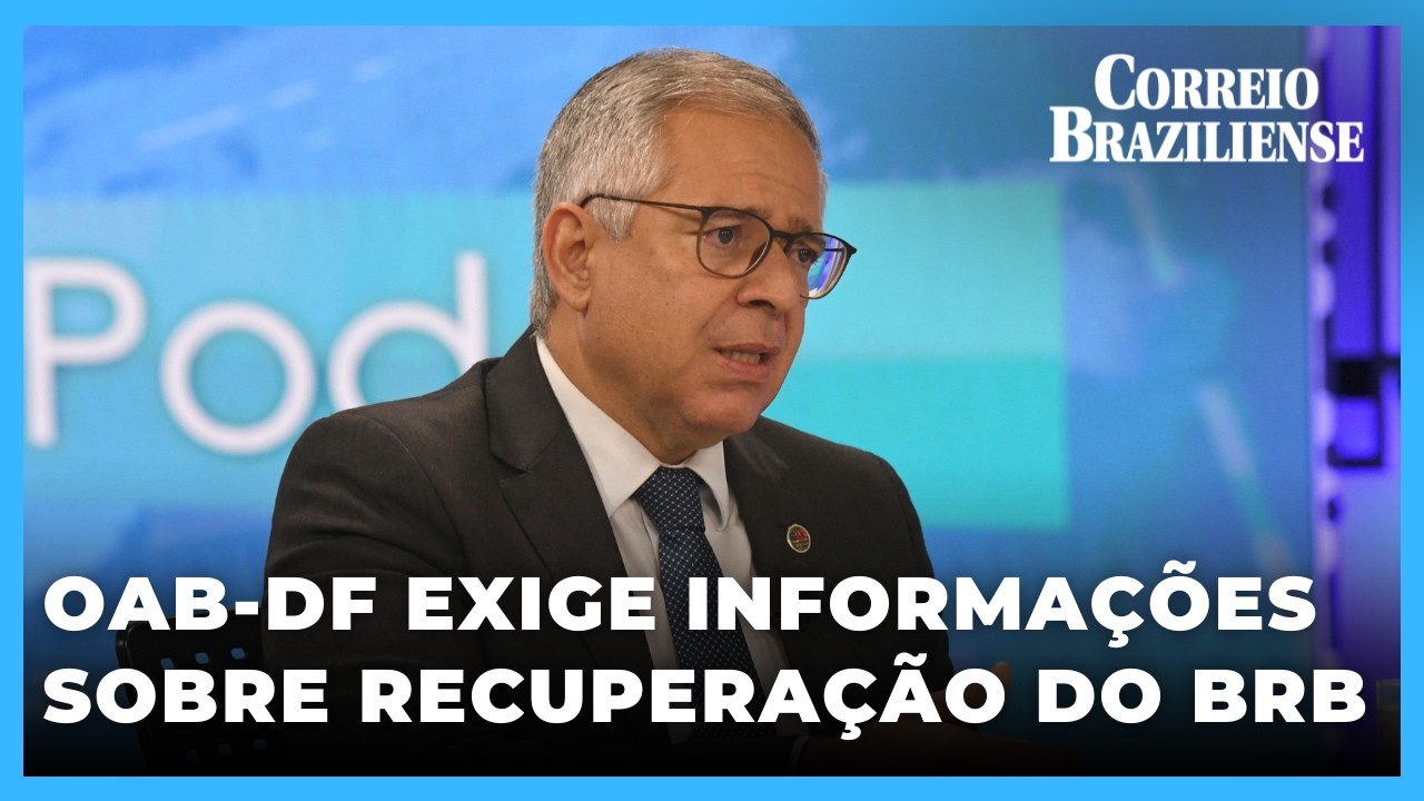 CASO BRB-MASTER: OAB-DF EXIGE INFORMAÇÕES SOBRE PLANO PARA SOCORRER BANCO - 