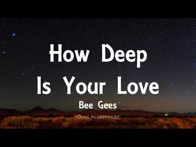 Bee Gees - How Deep Is Your Love (Lyrics) class=