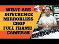 What are difference mirrorless, DSLR, crop, full frame, body cameras