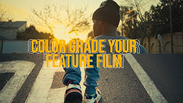 How to Color Grade your FIRST FEATURE FILM in Davinci Resolve
