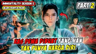 Download Lagu RAS DEWA SEKALIPUN BUKANLAH TANDINGAN FANG HAN - immortality S5 part 2 MP3