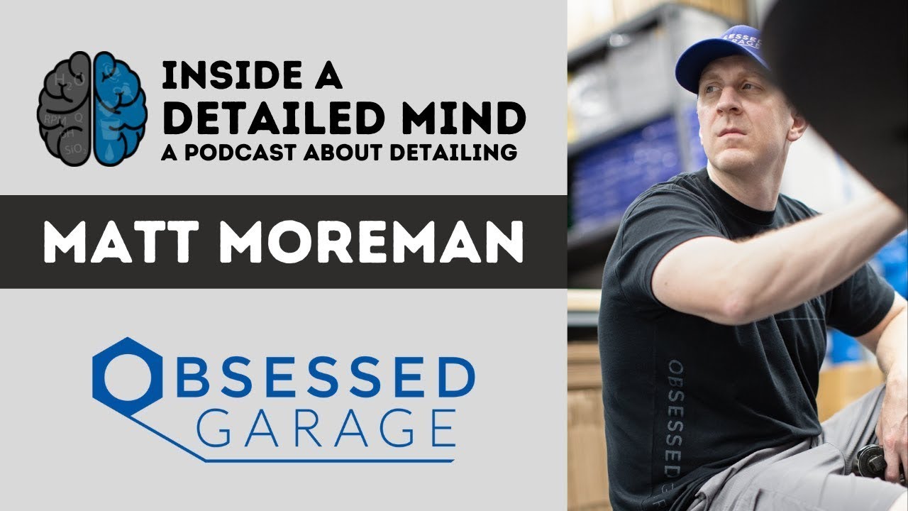 Inside a Detailed Mind Matt Moreman / Obsessed Garage YouTube