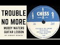 Muddy Waters Trouble No More Guitar Lesson by Johnny Burgin