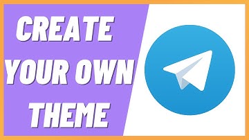 How to Create Your Own Telegram Theme