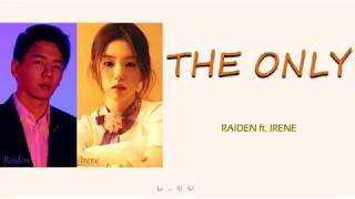 RAIDEN FEAT IRENE 아이린 (RED VELVET 레느 벨벳) - THE ONLY lyrics (color coded/han/rom/eng/가사)