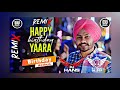 HAPPY BIRTHDAY YAARA REMIX DJ HANS X DJ SSS | HIMMAT SANDHU | LATEST PUNJABI SONGS 2022 | DHOL MIX