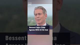 Bessent Says China Agrees With US On Iran