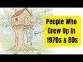 If You Were Brought Up In The 70s & 80s You May Have These Qualities